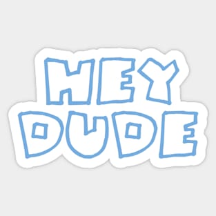 Hey Dude Sticker